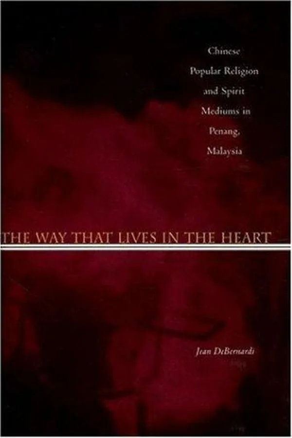 Capa de The way that lives in the heart: Chinese popular religion and spirit mediums in Penang, Malaysia