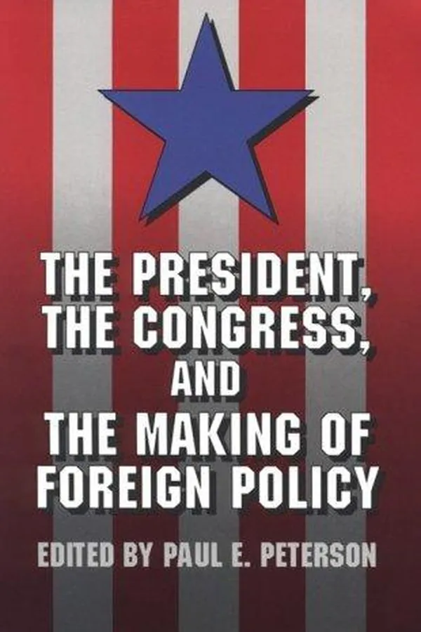 Capa de The President, the Congress, and the making of foreign policy