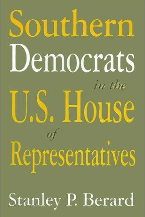 Capa de Southern Democrats in the U.S. House of Representatives (Congressional Studies Series, V. 2)
