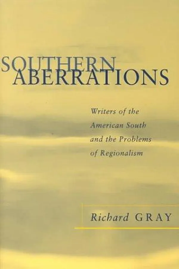 Capa de Southern Aberrations: Writers of the American South and the Problems of Regionalism (Southern Literary Studies)