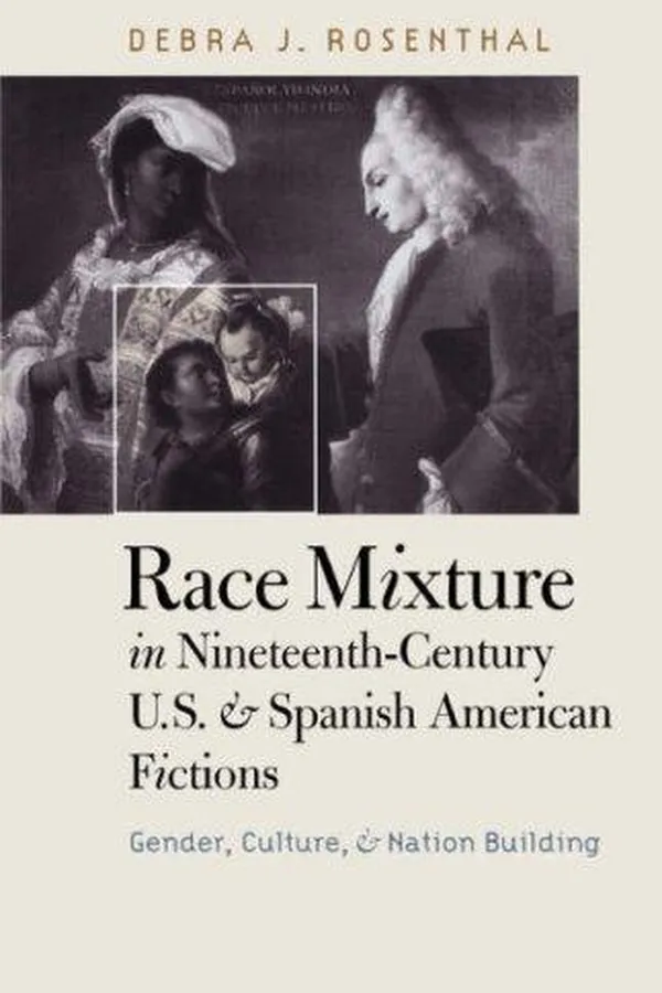 Capa de Race Mixture in Nineteenth-Century U.S. and Spanish American Fictions