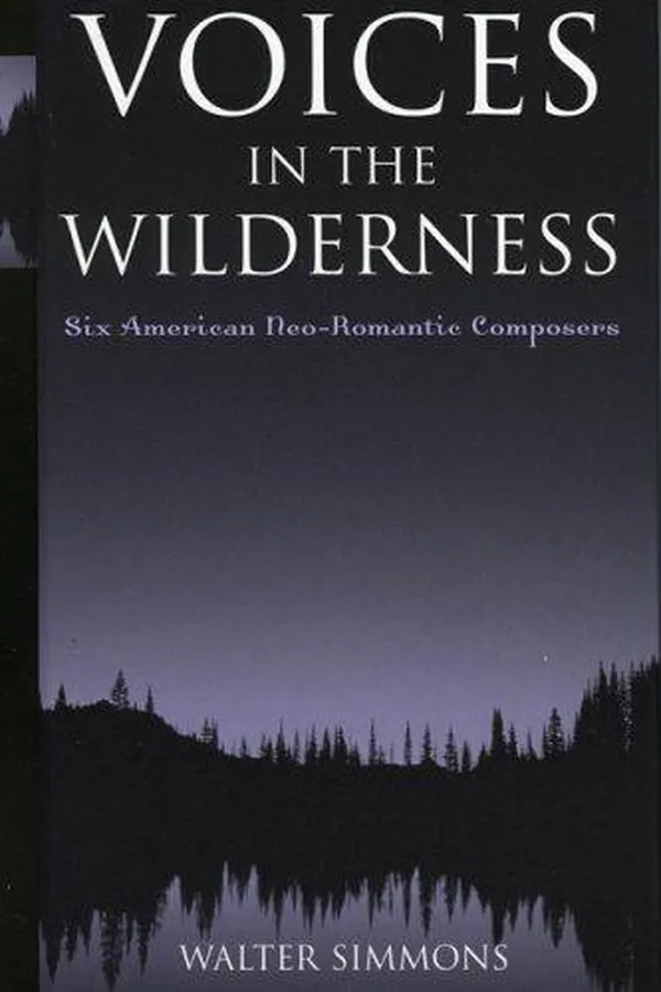 Capa de Voices in the Wilderness, Six American Neo-Romantic Composers