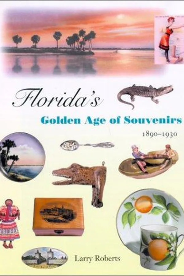 Capa de Florida's Golden Age of Souvenirs, 1890-1930
