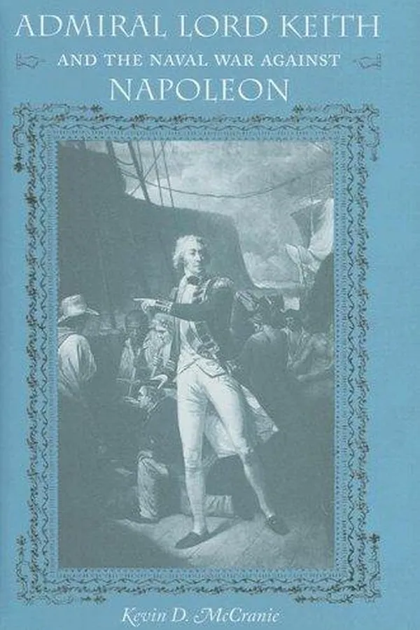 Capa de Admiral Lord Keith and the naval war against Napoleon
