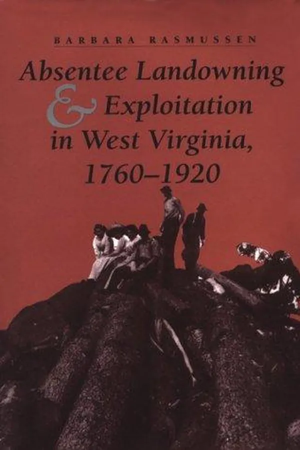 Capa de Absentee landowning and exploitation in West Virginia, 1760-1920