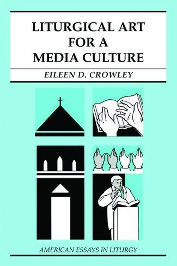 Capa de Liturgical Art for a Media Culture (American Essays in Liturgy)