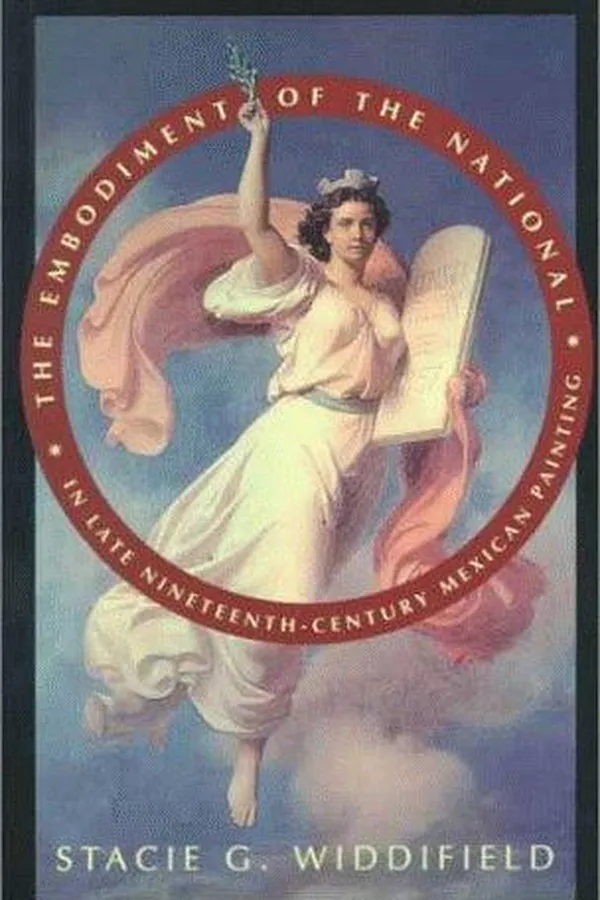 Capa de The embodiment of the national in late nineteenth-century Mexican painting