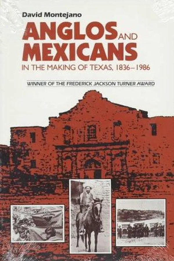 Capa de Anglos and Mexicans in the making of Texas, 1836-1986