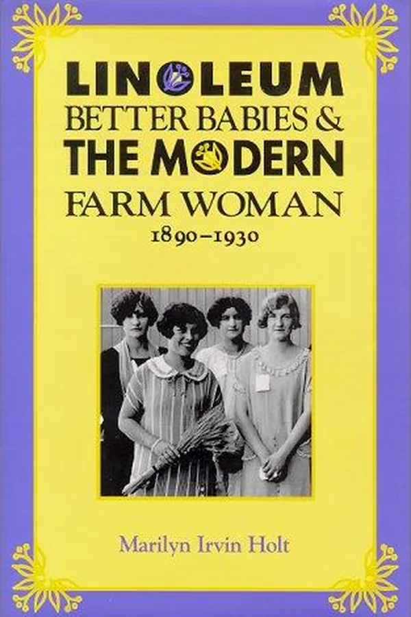 Capa de Linoleum, Better Babies, and the Modern Farm Woman, 1890-1930