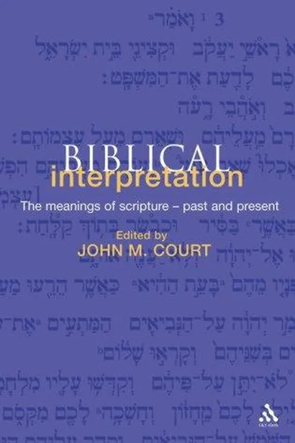 Capa de BIBLICAL INTERPRETATION: THE MEANINGS OF SCRIPTURE - PAST AND PRESENT; ED. BY JOHN M. COURT