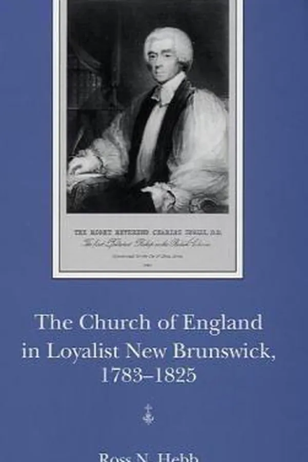 Capa de The Church of England in loyalist New Brunswick, 1783-1825