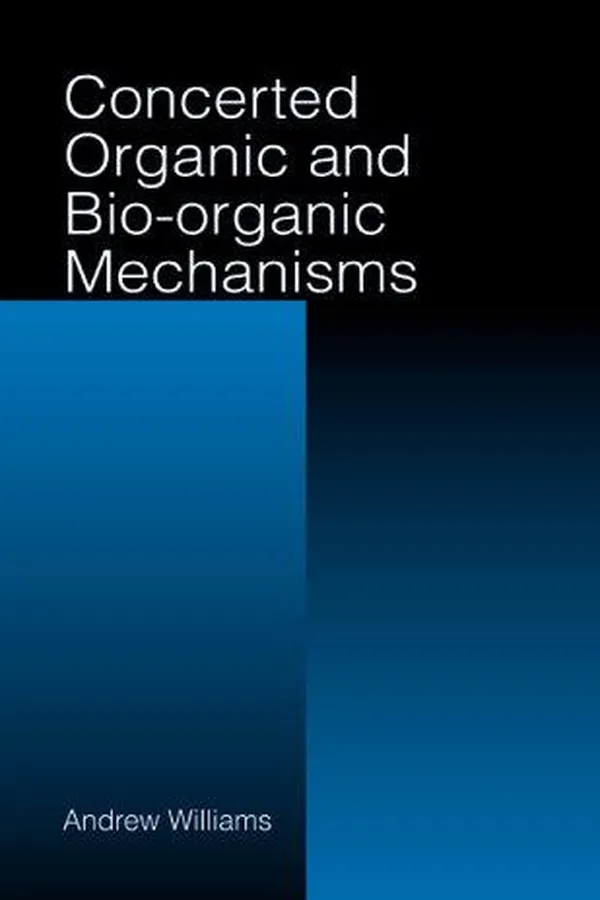 Capa de Concerted Organic and Bio-Organic Mechanisms (New Directions in Organic and Biological Chemistry)