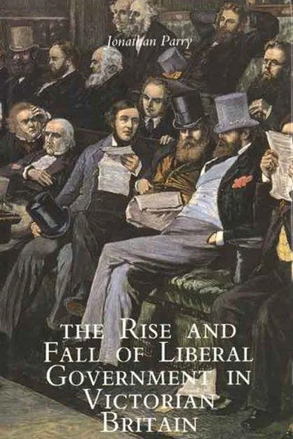 Capa de The rise and fall of liberal government in Victorian Britain