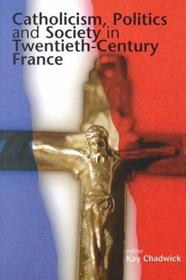 Capa de Catholicism, politics, and society in twentieth-century France