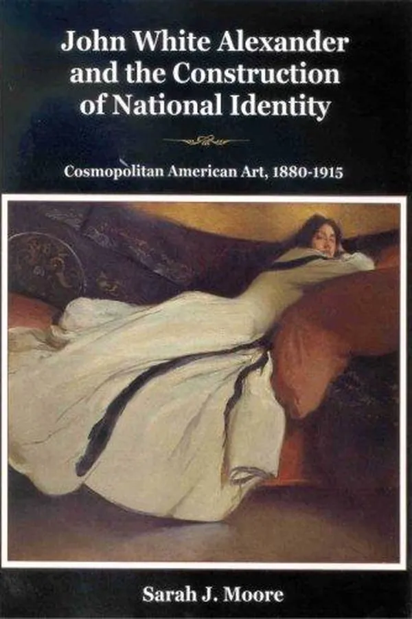 Capa de John White Alexander and the Construction of National Identity