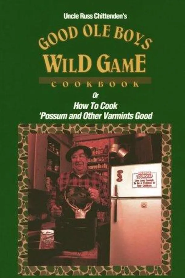 Capa de Uncle Russ Chittenden's good ole boys wild game cookbook, or, How to cook 'possum and other varmints good