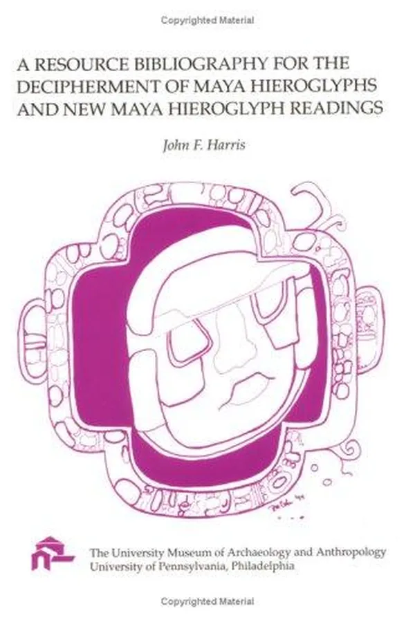 Capa de A resource bibliography for the decipherment of Maya hieroglyphs and new Maya hieroglyph readings