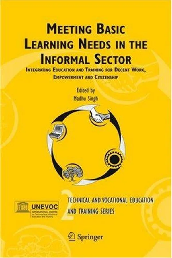 Capa de Meeting Basic Learning Needs in the Informal Sector: Integrating Education and Training for Decent Work, Empowerment and Citizenship (Technical and Vocational ... Training: Issues, Concerns and Prospects)