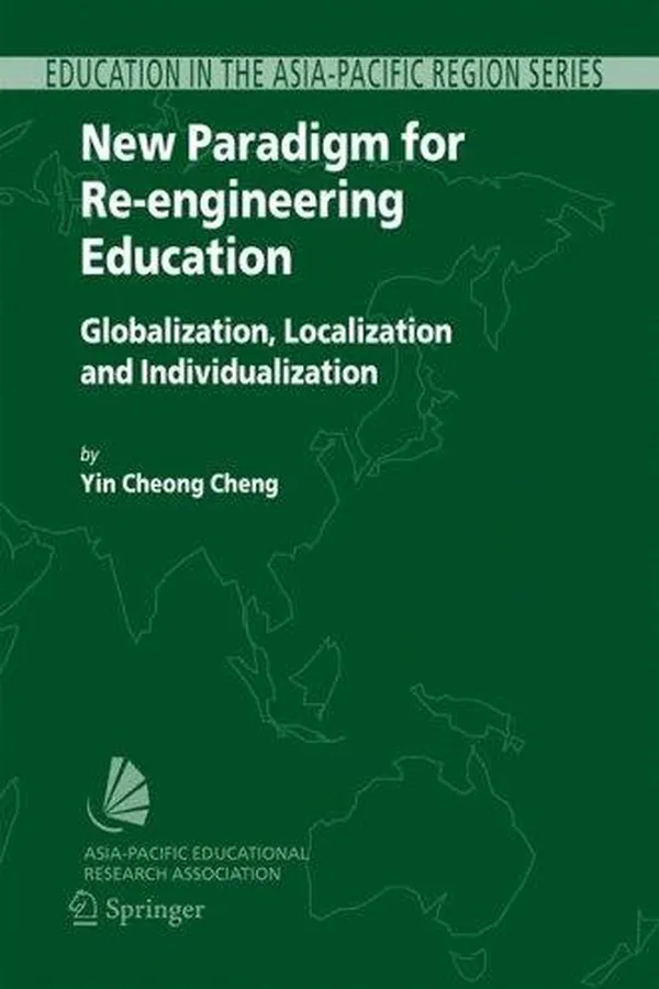 Capa de New Paradigm for Re-engineering Education: Globalization,Localization and Individualization (Education in the Asia-Pacific Region: Issues, Concerns and ... Region: Issues, Concerns and Prospects)