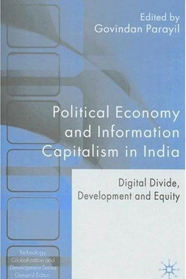 Capa de POLITICAL ECONOMY AND INFORMATION CAPITALISM IN INDIA: DIGITAL DIVIDE, DEVELOPMENT...; ED. BY GOVINDAN PARAYIL