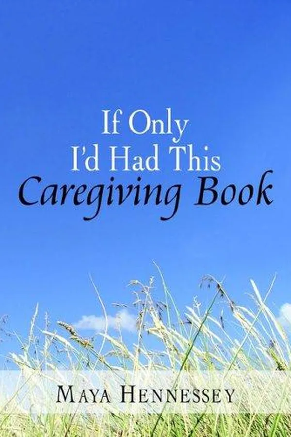 Capa de If Only I'd Had This Caregiving Book