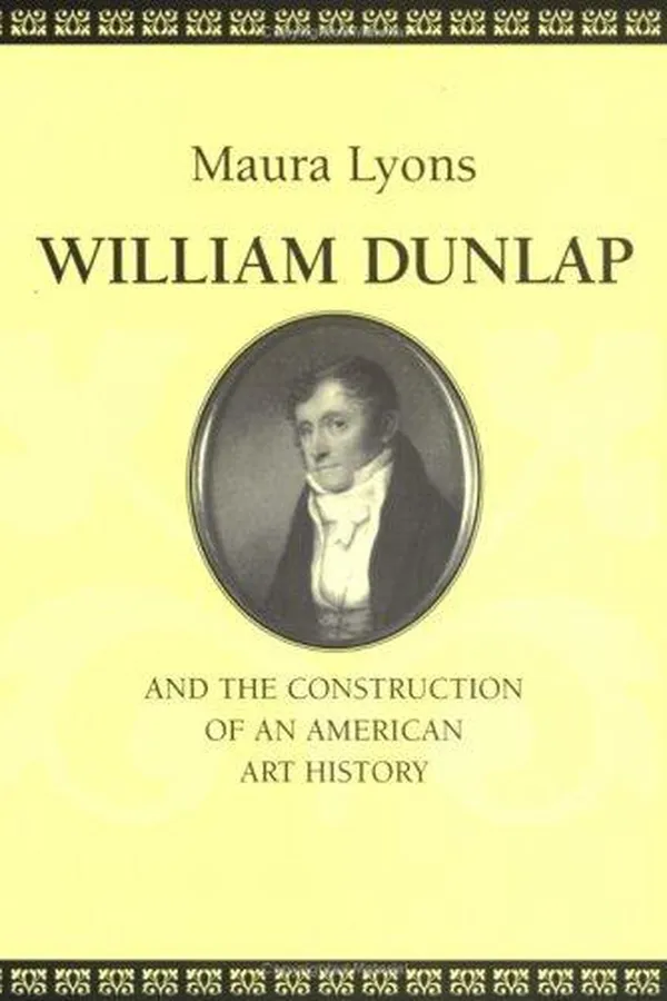 Capa de William Dunlap and the construction of an American art history