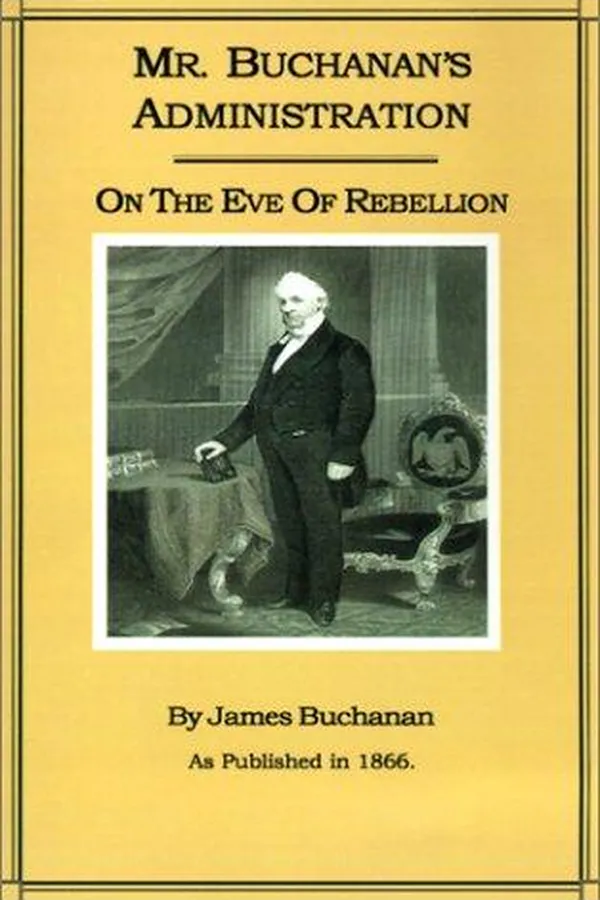 Capa de Mr. Buchanan's Administration on the Eve of the Rebellion