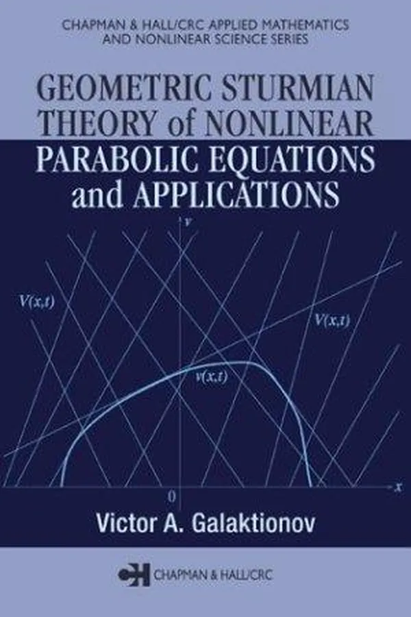 Capa de Geometric Sturmian Theory of Nonlinear Parabolic Equations and Applications (Chapman and Hall/Crc Applied Mathematics and Nonlinear Science)