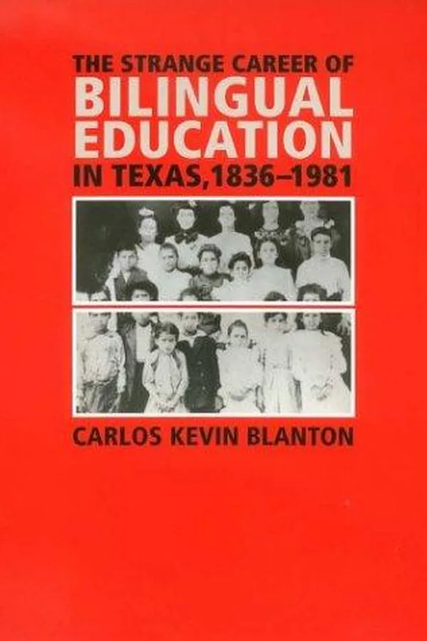 Capa de The Strange Career of Bilingual Education in Texas, 1836-1981 (Fronteras Series, No. 2)