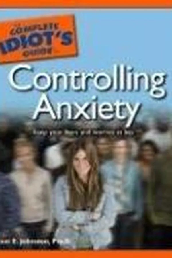 Capa de The Complete Idiot's Guide to Controlling Anxiety