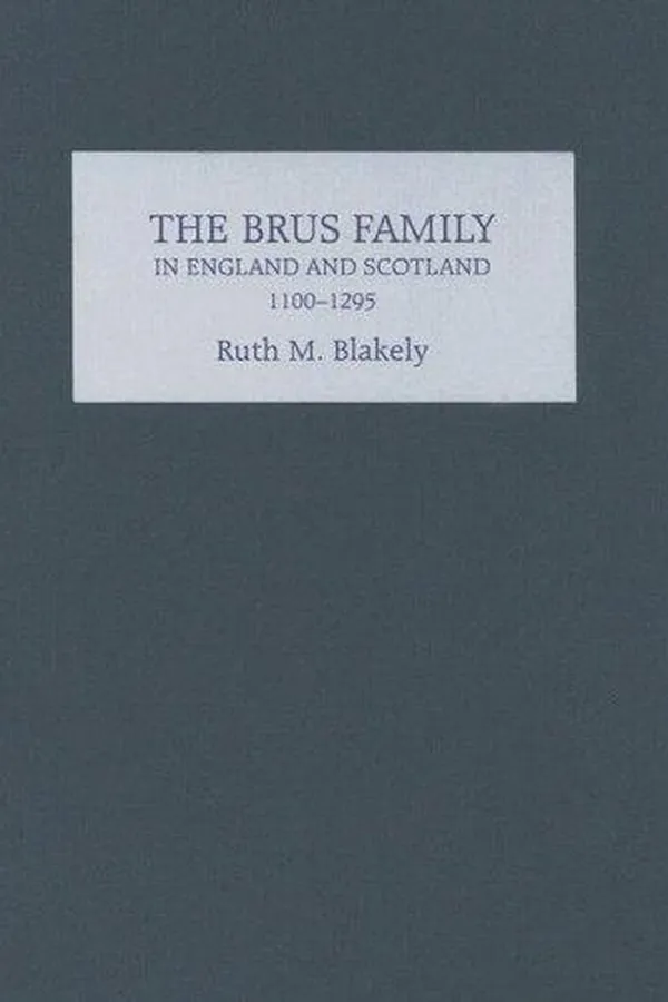 Capa de The Brus family in England and Scotland, 1100-1295