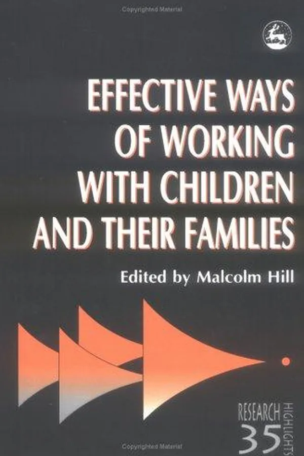 Capa de Effective Ways of Working With Children and Their Families (Research Highlights in Social Work, 35)