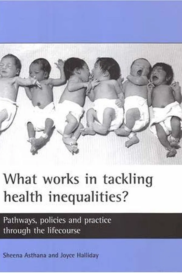 Capa de WHAT WORKS IN TACKLING HEALTH INEQUALITIES?: PATHWAYS, POLICIES AND PRACTICE THROUGH THE LIFECOURSE