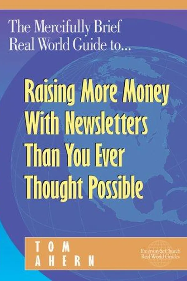 Capa de The mercifully brief, real world guide to raising more money with newsletters than you ever thought possible