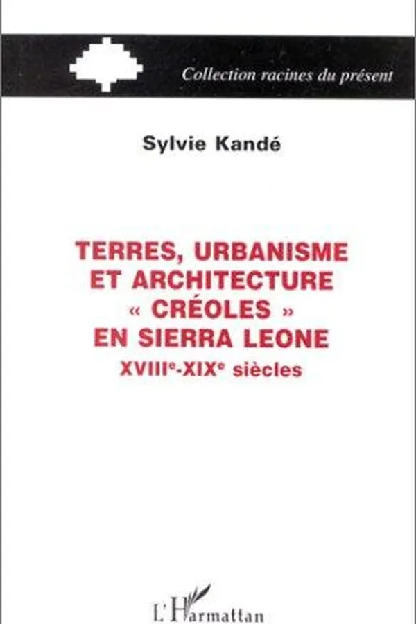 Capa de Terres, urbanisme et architecture "créoles" en Sierra Leone : XVIIIe-XIXe siècles