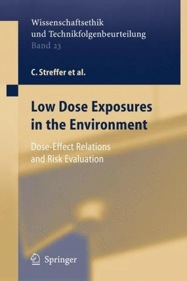 Capa de Wissenschaftsethik und Technikfolgenbeurteilung, Bd. 23: Low dose exposures in the environment: dose-effect relations and risk evaluation
