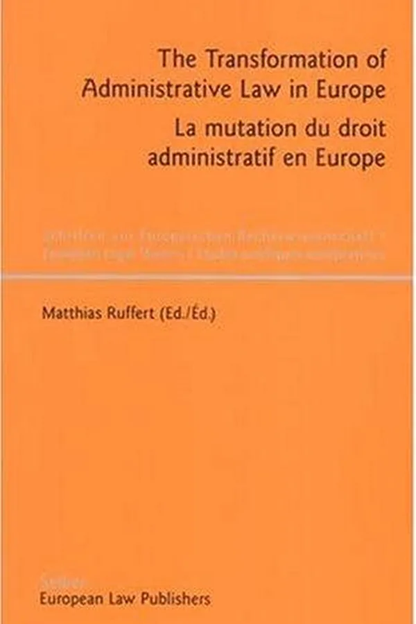 Capa de The Transformation of Administrative Law in Europe - La Mutation Du Droit Administratif En Europe (Schriften Zur Europaischen Rechtswissenshaft/European Legal Studies/ Etudes Juridques Europeennes)