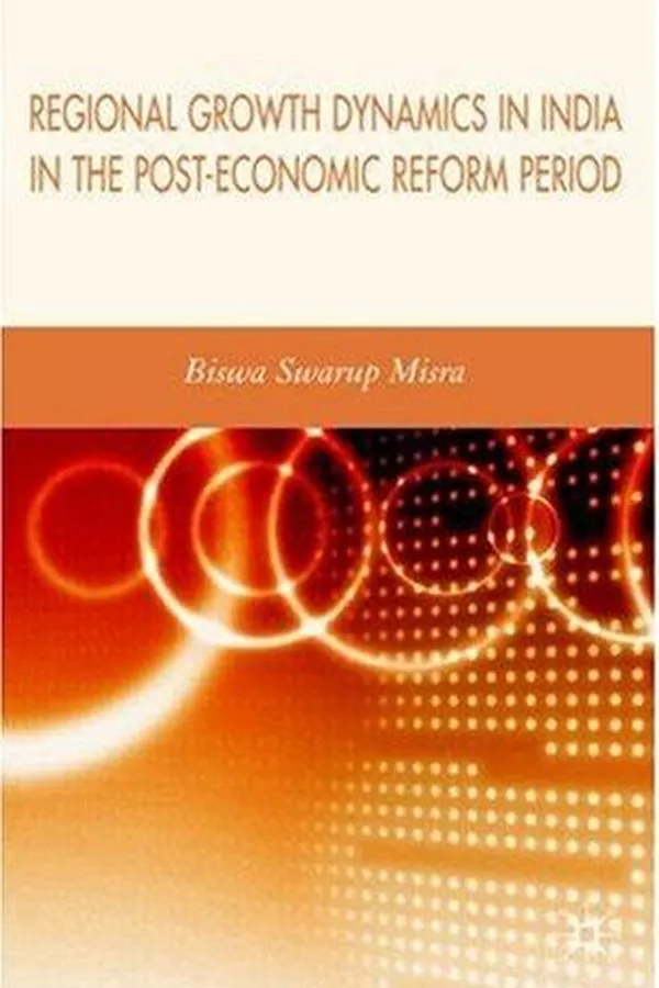Capa de Regional Growth Dynamics in India in the Post-Economic Reform Period