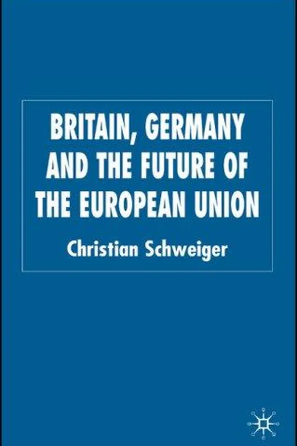Capa de Britain, Germany and the Future of the European Union (New Perspectives in German Studies)