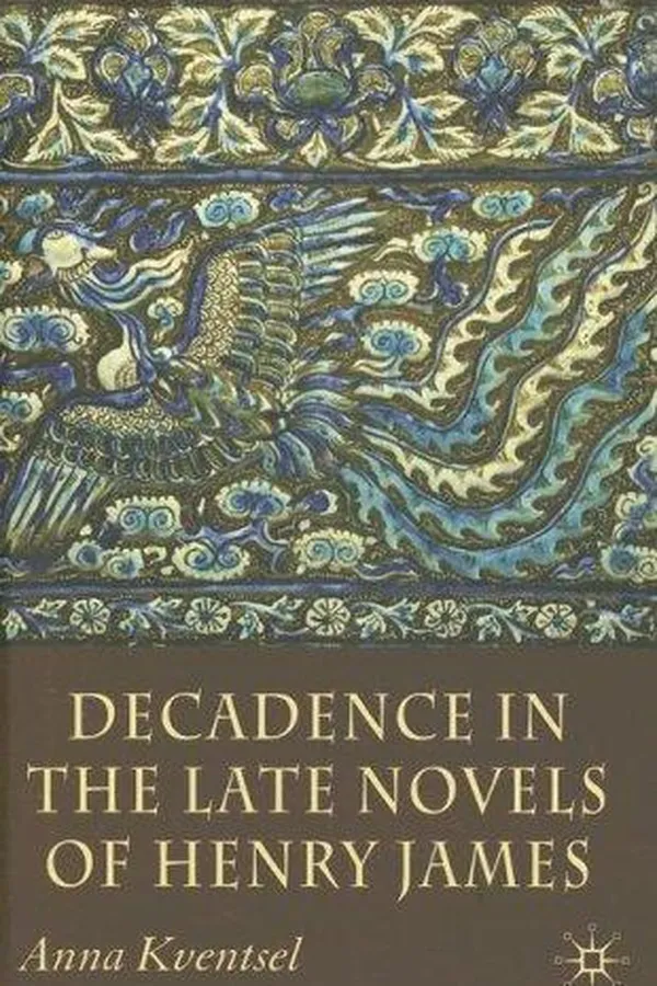 Capa de Decadence in the Late Novels of Henry James