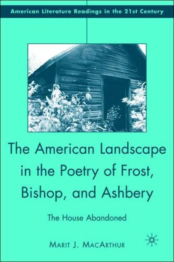 Capa de The American Landscape in the Poetry of Frost, Bishop, and Ashbery