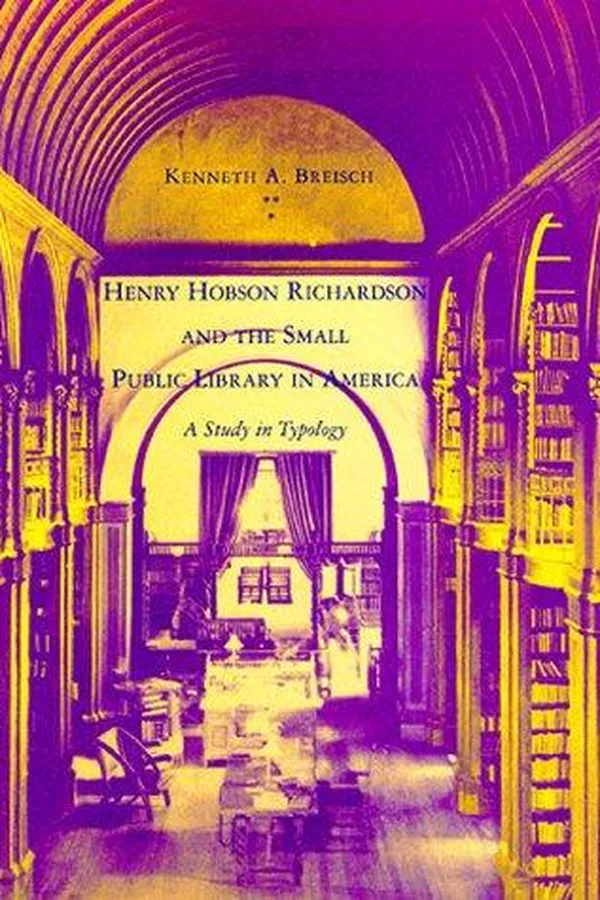 Capa de Henry Hobson Richardson and the small public library in America