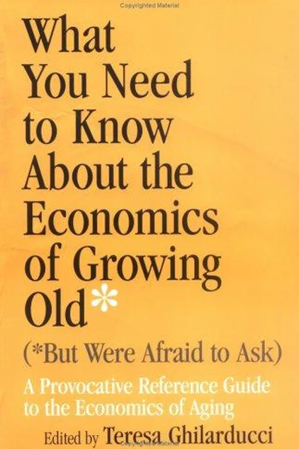 Capa de What You Need To Know About The Economics Of Growing Old But Were Afraid to Ask