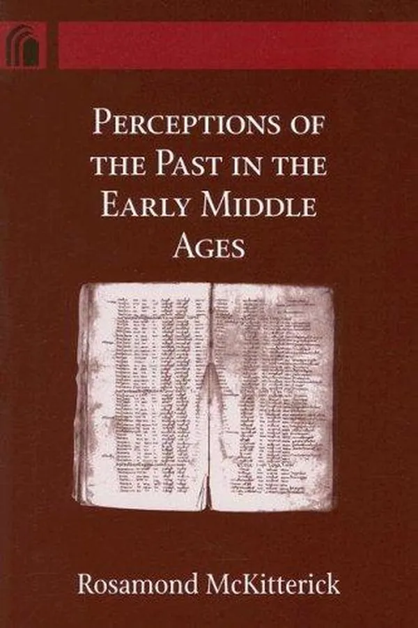 Capa de Perceptions of the Past in the Early Middle Ages (Conway Lectures in Medieval Studies)