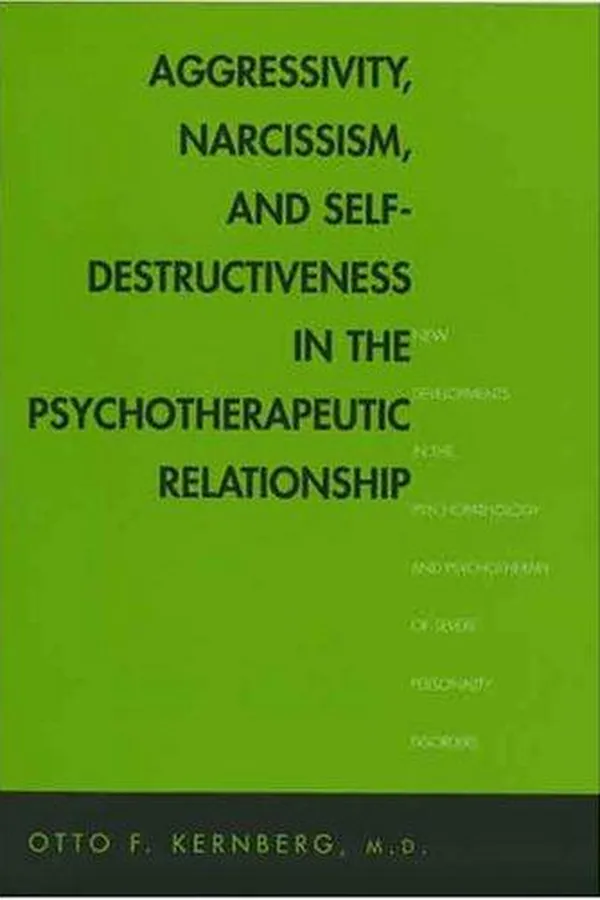 Capa de Aggressivity, Narcissism, and Self-Destructiveness in the Psychoterapeutic Relationship