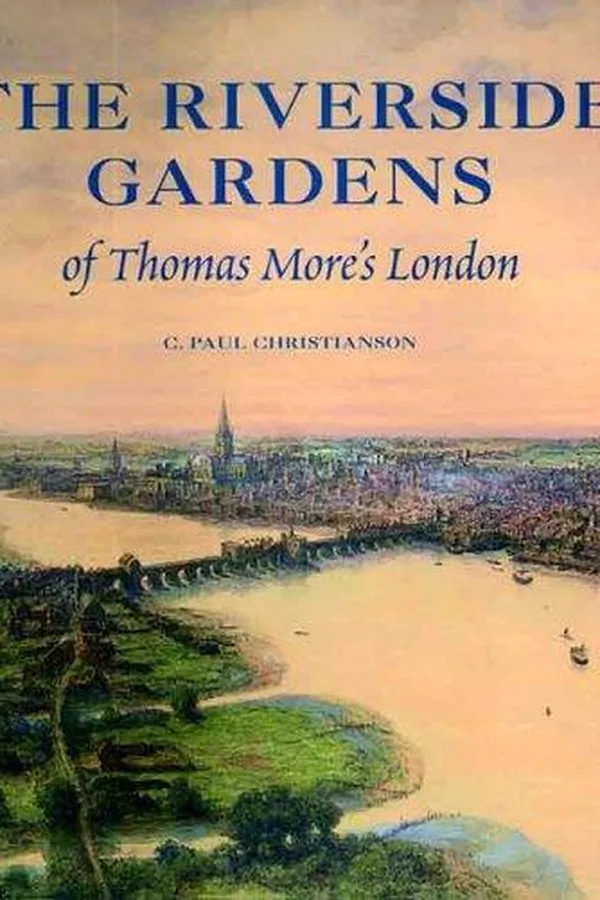 Capa de The Riverside Gardens of Thomas More's London (Paul Mellon Centre for Studies in Britis)