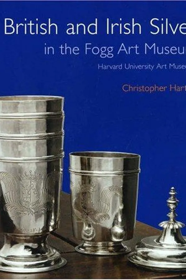 Capa de British and Irish Silver in the Fogg Art Museum, Harvard University Art Museums
