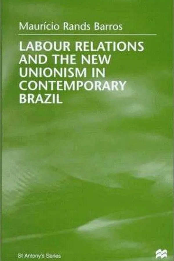 Capa de Labour relations and the new unionism in contemporary Brazil