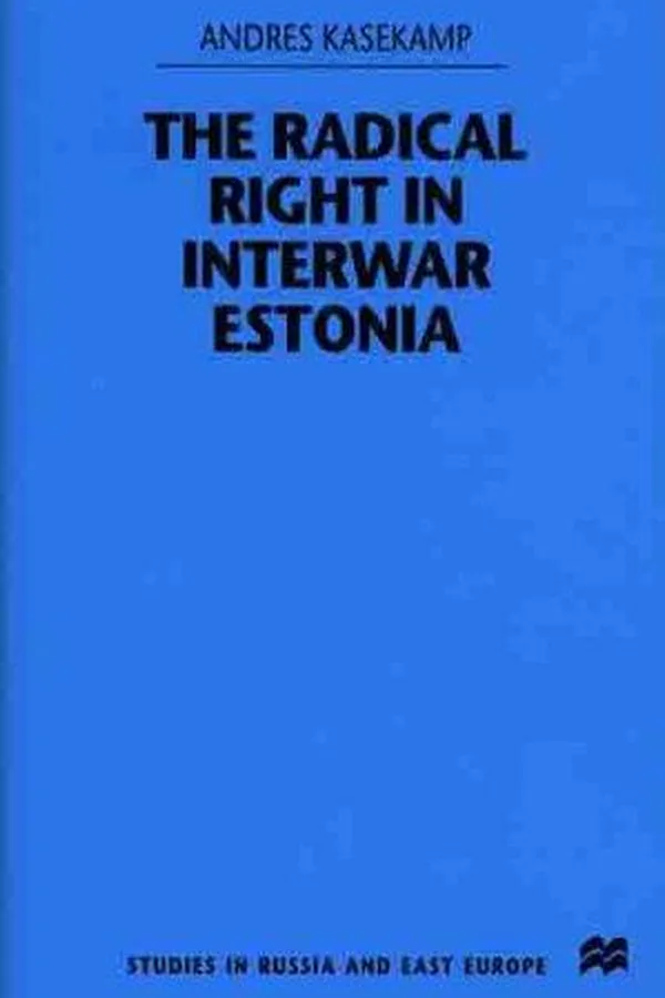 Capa de The Radical Right in Interwar Estonia (Studies in Russian & Eastern European History)