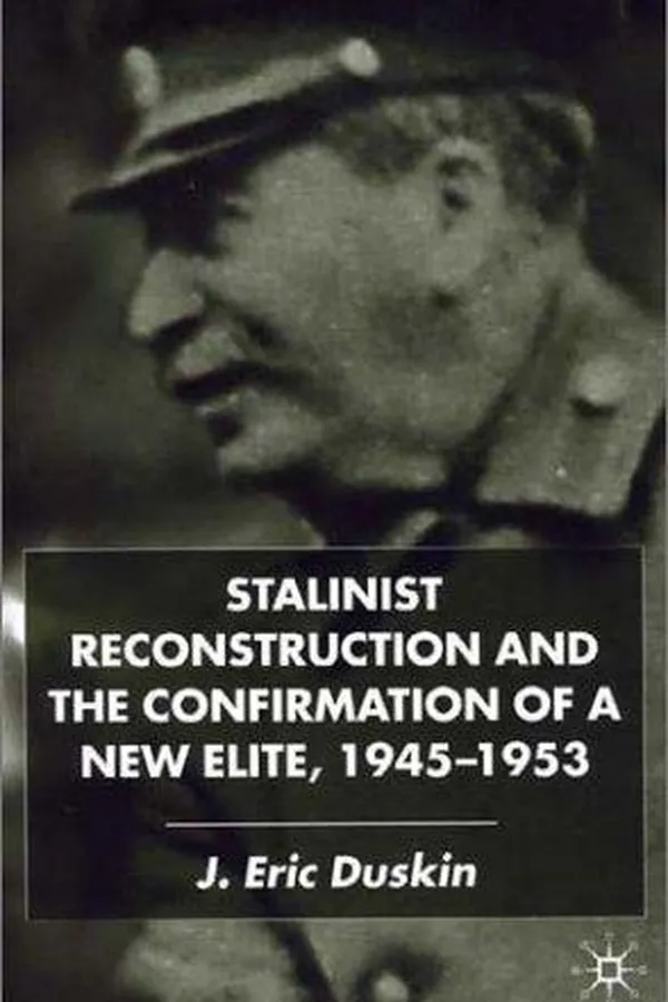 Capa de Stalinist Reconstruction and the Confirmation of a New Elite, 1945-1953